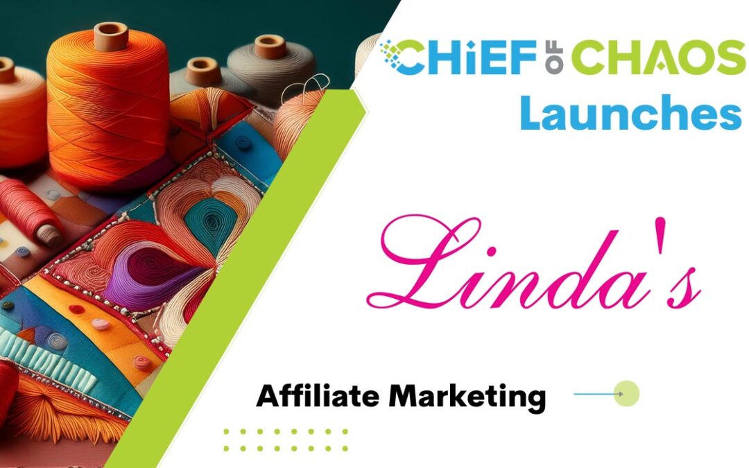 Stitching Success: Linda’s Unveils Quilt-tastic Affiliate Program with Chief of Chaos!