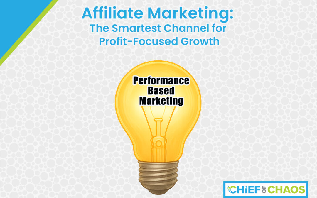Why Affiliate Marketing Is the Smartest Channel for Profit-Focused Growth
