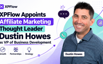 Chief of Chaos XPFlow Appoints Affiliate Marketing Thought Leader Dustin Howes as VP of Business Development