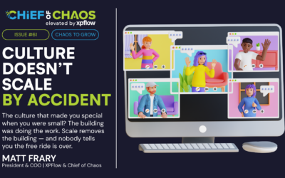 Chief of Chaos Issue #61: Culture Doesn’t Scale by Accident.